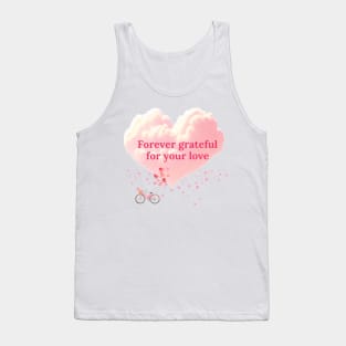 Forever grateful for your love. Tank Top